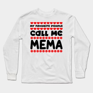 My favorite people call me mema Long Sleeve T-Shirt